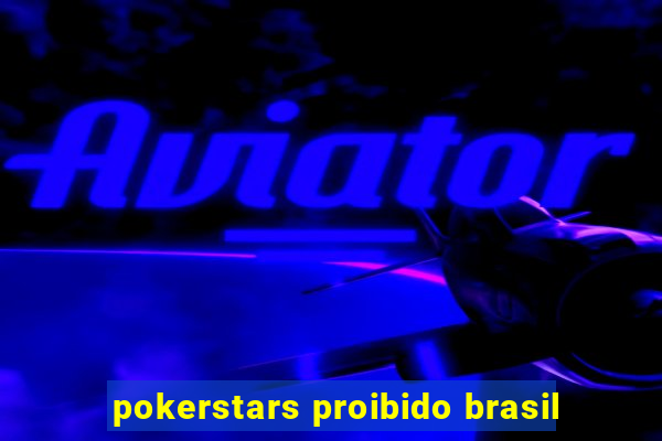 pokerstars proibido brasil